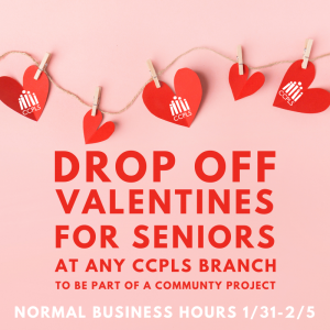Drop off Valentines for seniors at any CCPLS brnach 1/31-2/4
