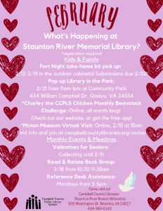 What's happening at the Staunton River Memorial Library in February? Call the front desk to learn more about our free events! 434-369-5140 extension 2