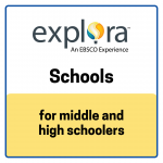 Explora, an EBSCO Experience, Schools for middle and high schoolers