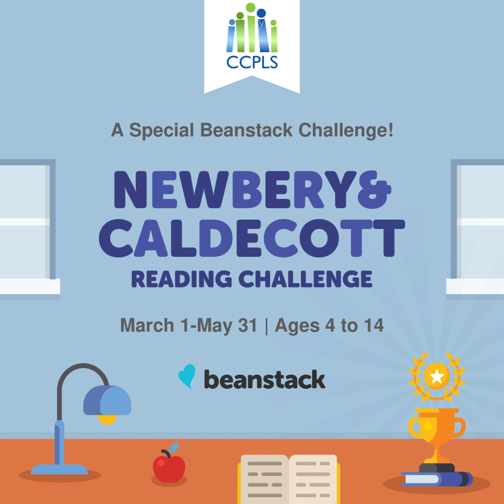 Click here to join the Newbery & Caldecott Reading Challenge on CCPLS Beanstack! This challenge is available from March 1 through May 31 for ages 4 to 14.