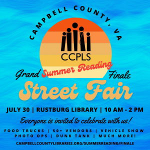 Everyone is invited to celebrate with us at the Summer Reading Grand Finale Street Fair on July 30 from 10 AM-2 PM at the Rustburg Library! Click here for more details!
