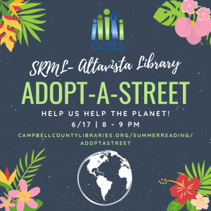 Click here to learn more about our Adopt-A-Street event at the SRML- Altavista Library on June 17 from 8-9 PM!