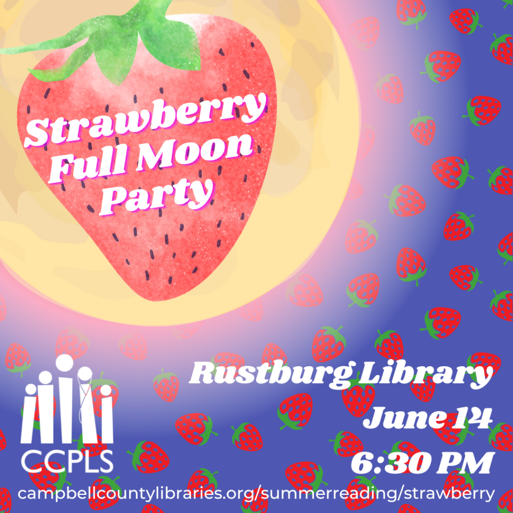 You are invited to our Strawberry Full Moon Party on June 14 at the Rustburg Library at 6:30 PM!