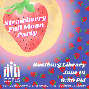 Click here for more information about our Strawberry Full Moon Party on June 14 at the Rustburg Library at 6:30 PM!