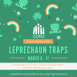 Click here for more info about our Leprechaun Trap take-home kits, available at each library from March 6-11!