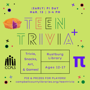 Click here to learn more about our (early) Pi Day Teen Trivia at the Rustburg Library on March 13 from 3-4 PM!