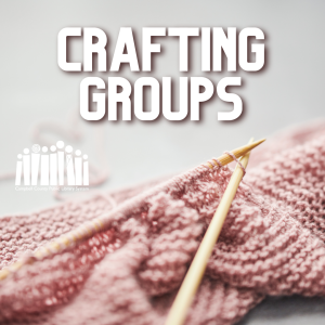 Photo of knitting needles and a scarf, with text "Crafting Groups"