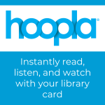 Logo for Hoopla with text "instantly read, listen, and watch with your library card"