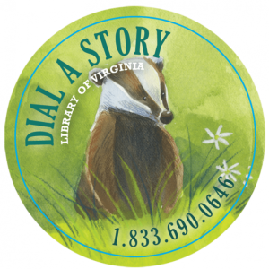 Image of a badger in a field, with the text: "Dial a Story, Library of Virginia, 1.833.690.0646"