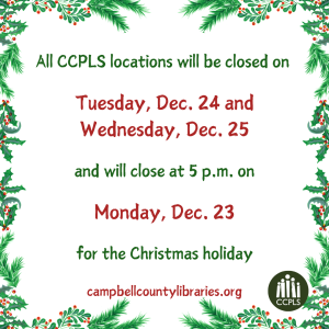 CCPLS closing at 5 p.m. - Christmas @ Campbell County Public Library System