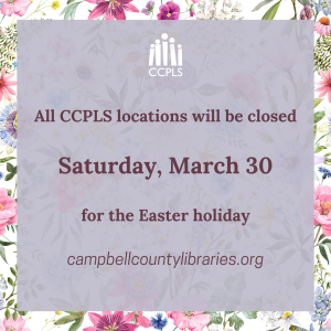 CCPLS closed - Easter @ Campbell County Public Library System