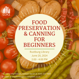 Food Preservation and Canning for Beginners Graphic - June 20, 2024 from 2 - 4 PM at Rustburg Library