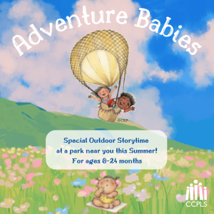 Field of flowers with mountain the background, children waving from hot air balloon with text that says "Adventure Babies - special outdoor storytime at a park near you this summer! For ages 0-24 months"