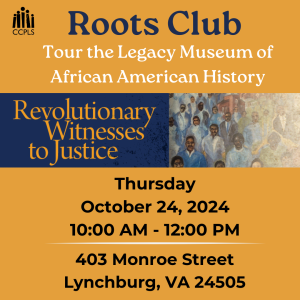 graphic for Roots Club: Tour of Legacy Museum of African American History Oct 2024