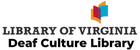 Logo for the Library of Virginia with text "Deaf Culture Library"