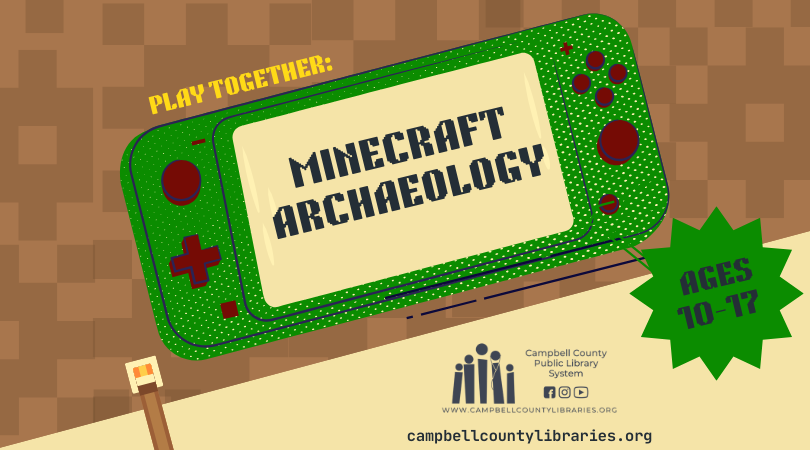 graphic for Minecraft Archaeology event happening on July 7 at 5pm at the Rustburg Library